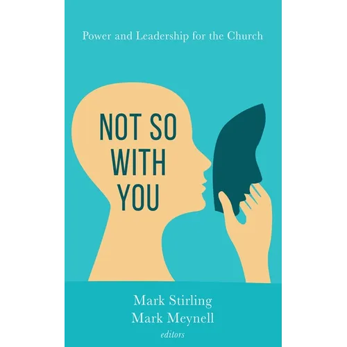 Not So with You: Power and Leadership for the Church