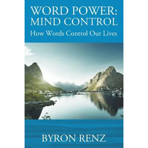 Word Power: MIND CONTROL - How Words Control Our Lives