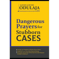 Dangerous Prayers for Stubborn Cases