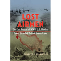 Lost Airmen: The Epic Rescue of WWII U.S. Bomber Crews Stranded Behind Enemy Lines