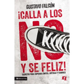 El Calla Los No Y S�� Feliz: Secretos Para Superar L��mites, Cr��ticas Y Temores.