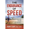 The Endurance of Speed: The Revolutionary New Way to Train for Marathons & Half-Marathons