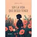 Soy la vida que deseo tener