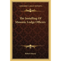 The Installing Of Masonic Lodge Officers