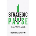 Strategic Pause: Stop. Think. Lead.