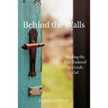 Behind the Walls: Healing the Pain Endured as a Little Girl