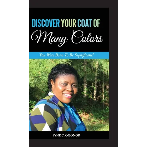 Discover Your Coat of Many Colors: You Were Born To Be Significant!