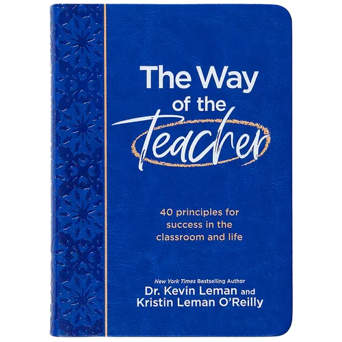 The Way of the Teacher: 40 Principles for Success in the Classroom and Life