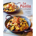 La Paella: Recipes for Delicious Spanish Rice and Noodle Dishes