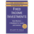 The Investor's Guidebook to Fixed Income Investments: Bond Markets--A Handbook for Issuers and Investors