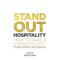Stand Out Hospitality: How to Have a Business You Love - That Loves You Back