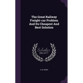 The Great Railway Freight-car Problem And Its Cheapest And Best Solution