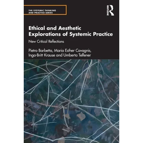 Ethical and Aesthetic Explorations of Systemic Practice: New Critical Reflections