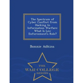The Spectrum of Cyber Conflict from Hacking to Information Warfare: What Is Law Enforcement's Role? - War College Series