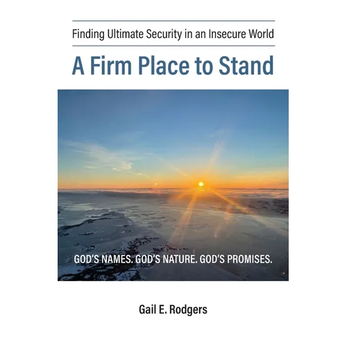 A Firm Place to Stand: Finding Ultimate Security in an Insecure World