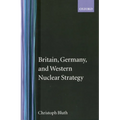 Britain, Germany, and Western Nuclear Strategy