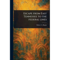 Escape From East Tennessee to the Federal Lines
