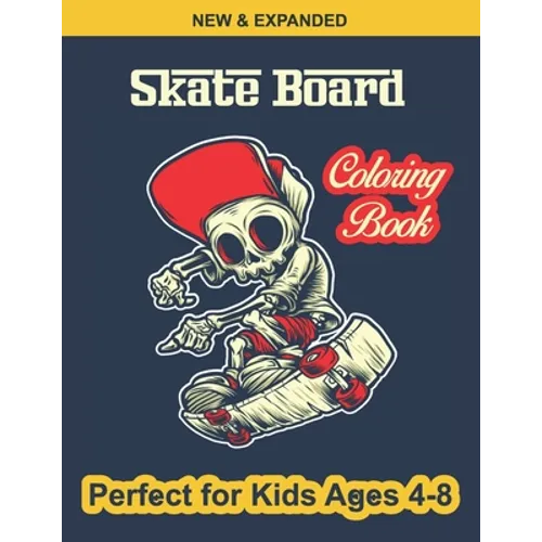 Skate Board Coloring Book Perfect for Kids Ages 4-8: Various Beautiful illustration Page Design, An Kids Coloring Book with Skate Board Designs for Ki