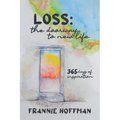 Loss: The Doorway to New LIfe: 365 Days of Inspiration