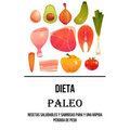 Dieta Paleo: Recetas Saludables Y Sabrosas Para Y Una Rápida Pérdida De Peso
