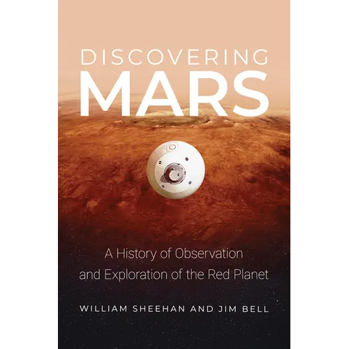 Discovering Mars: A History of Observation and Exploration of the Red Planet