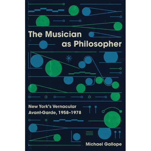 The Musician as Philosopher: New York's Vernacular Avant-Garde, 1958-1978