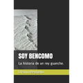 Soy Bencomo: La historia de un rey guanche.