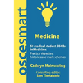 OSCEsmart - 50 medical student OSCEs in Medicine: Vignettes, histories and mark schemes for your finals.