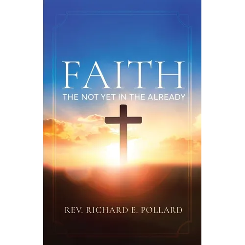 Faith: The Not Yet in the Already