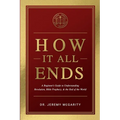How It All Ends: A Beginner's Guide to Understanding Revelation, Bible Prophecy, and the End of the World