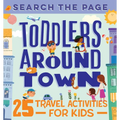 Search and Find Toddlers Around Town: 25 Travel Activities for Kids