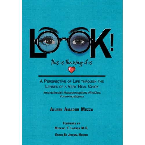 LOOK! This is the way it is: A Perspective of Life through the Lenses of a Very Real Chick