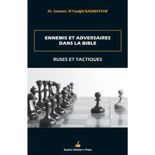 ENNEMIS et ADVERSAIRES DANS LA BIBLE: : Ruses et Tactiques