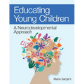 Educating Young Children: A Neurodevelopmental Approach