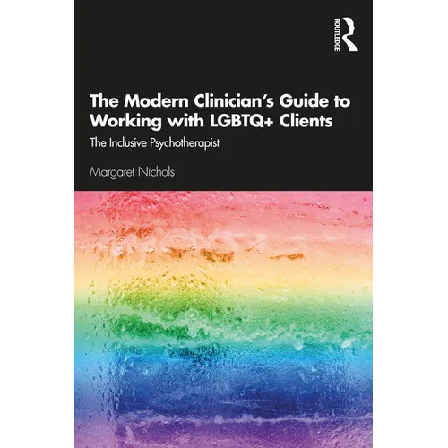 The Modern Clinician's Guide to Working with LGBTQ+ Clients: The Inclusive Psychotherapist