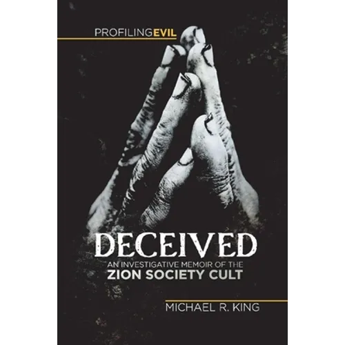 Deceived, An Investigative Memoir of the Zion Society Cult