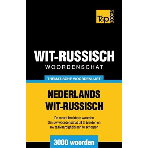 Thematische woordenschat Nederlands-Wit-Russisch - 3000 woorden