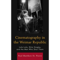 Cinematography in the Weimar Republic: Lola Lola, Dirty Singles, and the Men Who Shot Them