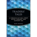 Traders' Tales: A Chronicle of Wall Street Myths, Legends, and Outright Lies