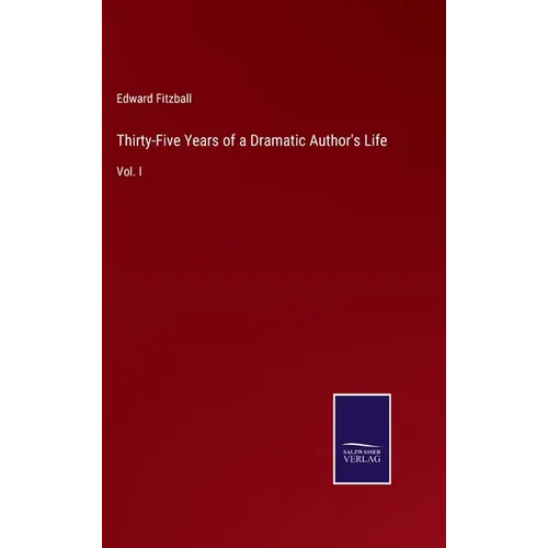 Thirty-Five Years of a Dramatic Author's Life: Vol. I