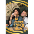Love Addiction in Couples Therapy