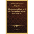 Physiognomy Illustrated Or, Nature's Revelations Of Character