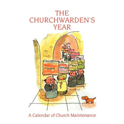 The Churchwarden's Year: A Calendar of Church Maintenance