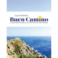 Buen Camino: Good Way in Life & to the End of the World