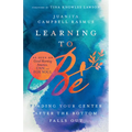 Learning to Be: Finding Your Center After the Bottom Falls Out