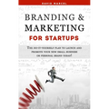 Branding & Marketing for Startups: The do-it-yourself plan to launch and promote your new small business or personal brand today!