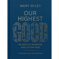 Our Highest Good: 90 Days of Knowing and Loving God (a Theology Every Day Devotional)