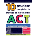 10 pruebas completas de práctica de matemáticas ACT: La práctica que necesitas para aprobar el examen de matemáticas ACT