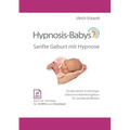 Hypnosis-Babys - sanfte Geburt mit Hypnose: Hypnose und Mentaltraining für werdende Mütter