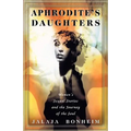 Aphrodite's Daughters: Women's Sexual Stories and the Journey of the Soul